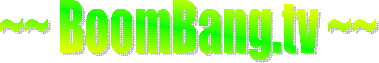 ~~ BoomBang.tv ~~